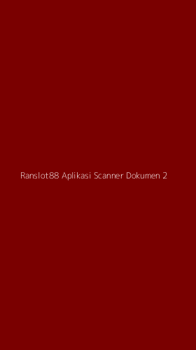 Tampilan Antarmuka Aplikasi Ranslot88 Aplikasi Scanner Dokumen - 2