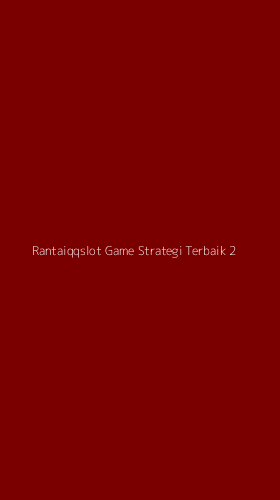 Tampilan Antarmuka Aplikasi Rantaiqqslot Game Strategi Terbaik - 2