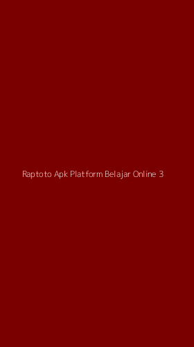 Tampilan Antarmuka Aplikasi Raptoto Apk Platform Belajar Online - 3