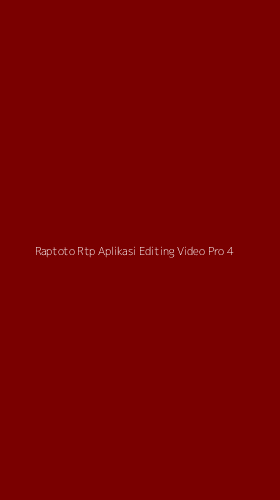 Tampilan Antarmuka Aplikasi Raptoto Rtp Aplikasi Editing Video Pro - 4