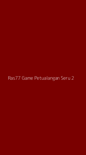 Tampilan Antarmuka Aplikasi Ras77 Game Petualangan Seru - 2