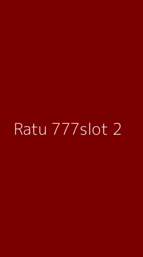 Tampilan Antarmuka Aplikasi Ratu 777slot - 2