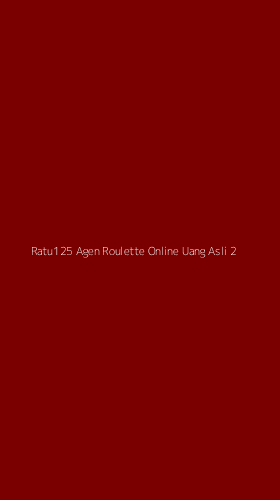Tampilan Antarmuka Aplikasi Ratu125 Agen Roulette Online Uang Asli - 2