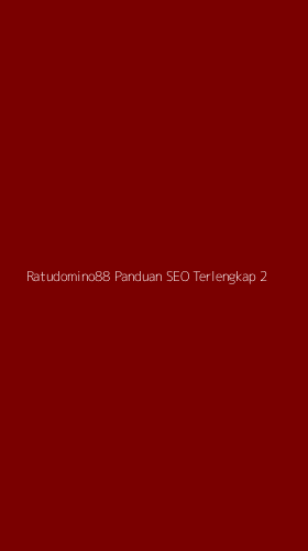 Tampilan Antarmuka Aplikasi Ratudomino88 Panduan Seo Terlengkap - 2