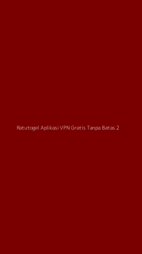 Tampilan Antarmuka Aplikasi Ratutogel Aplikasi Vpn Gratis Tanpa Batas - 2