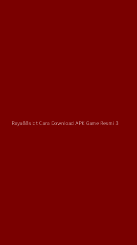Tampilan Antarmuka Aplikasi Raya88slot Cara Download Apk Game Resmi - 3