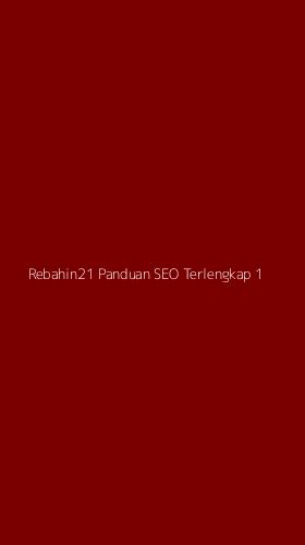 Tampilan Antarmuka Aplikasi Rebahin21 Panduan Seo Terlengkap - 1