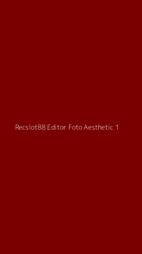 Tampilan Antarmuka Aplikasi Recslot88 Editor Foto Aesthetic - 1