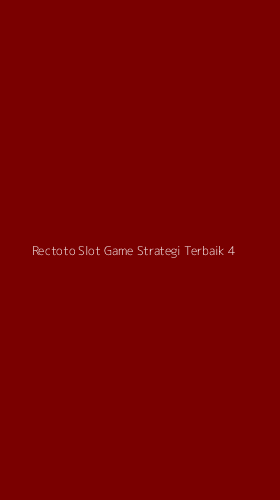 Tampilan Antarmuka Aplikasi Rectoto Slot Game Strategi Terbaik - 4