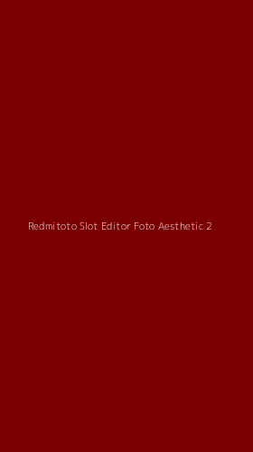 Tampilan Antarmuka Aplikasi Redmitoto Slot Editor Foto Aesthetic - 2