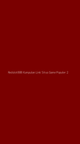 Tampilan Antarmuka Aplikasi Redslot888 Kumpulan Link Situs Game Populer - 2