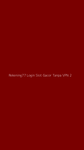 Tampilan Antarmuka Aplikasi Rekening77 Login Slot Gacor Tanpa Vpn - 2