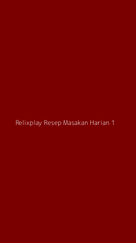 Tampilan Antarmuka Aplikasi Relixplay Resep Masakan Harian - 1