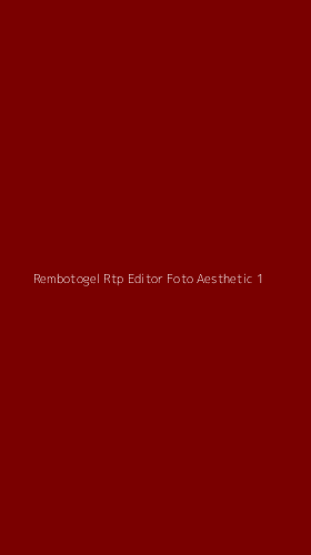 Tampilan Antarmuka Aplikasi Rembotogel Rtp Editor Foto Aesthetic - 1