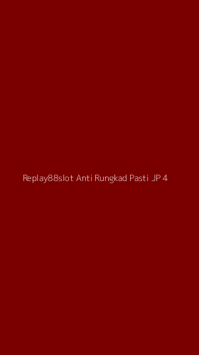 Tampilan Antarmuka Aplikasi Replay88slot Anti Rungkad Pasti Jp - 4
