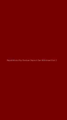 Tampilan Antarmuka Aplikasi Republiktoto Rtp Panduan Deposit Dan Withdraw Kilat - 2