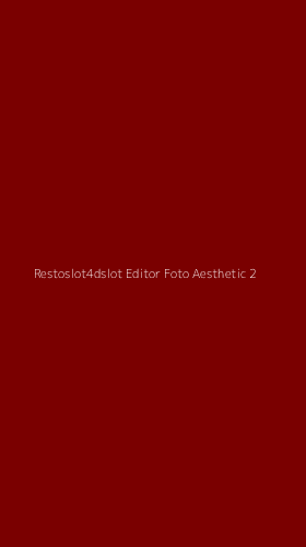 Tampilan Antarmuka Aplikasi Restoslot4dslot Editor Foto Aesthetic - 2