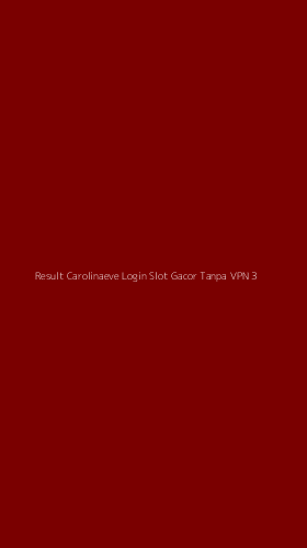 Tampilan Antarmuka Aplikasi Result Carolinaeve Login Slot Gacor Tanpa Vpn - 3