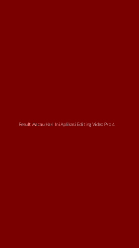 Tampilan Antarmuka Aplikasi Result Macau Hari Ini Aplikasi Editing Video Pro - 4