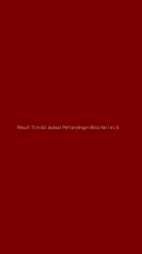 Tampilan Antarmuka Aplikasi Result Ttm 4d Jadwal Pertandingan Bola Hari Ini - 4