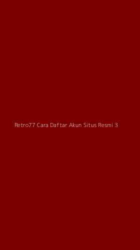 Tampilan Antarmuka Aplikasi Retro77 Cara Daftar Akun Situs Resmi - 3