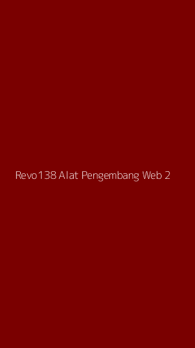 Tampilan Antarmuka Aplikasi Revo138 Alat Pengembang Web - 2