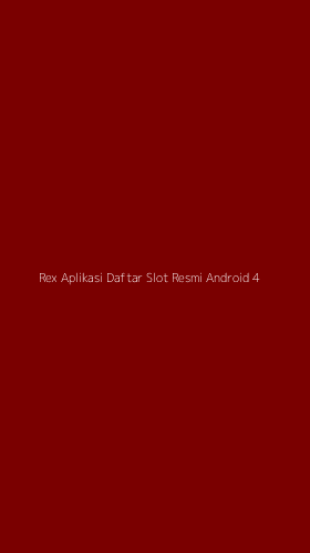 Tampilan Antarmuka Aplikasi Rex Aplikasi Daftar Slot Resmi Android - 4