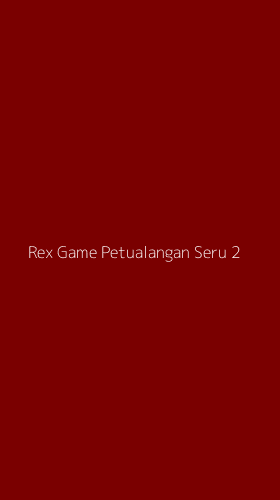 Tampilan Antarmuka Aplikasi Rex Game Petualangan Seru - 2