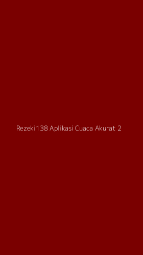 Tampilan Antarmuka Aplikasi Rezeki138 Aplikasi Cuaca Akurat - 2
