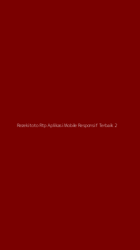 Tampilan Antarmuka Aplikasi Rezekitoto Rtp Aplikasi Mobile Responsif Terbaik - 2