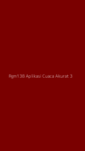 Tampilan Antarmuka Aplikasi Rgm138 Aplikasi Cuaca Akurat - 3