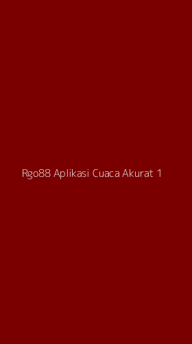 Tampilan Antarmuka Aplikasi Rgo88 Aplikasi Cuaca Akurat - 1
