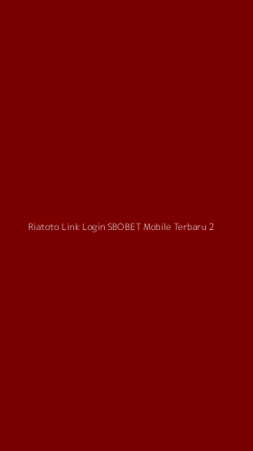 Tampilan Antarmuka Aplikasi Riatoto Link Login Sbobet Mobile Terbaru - 2