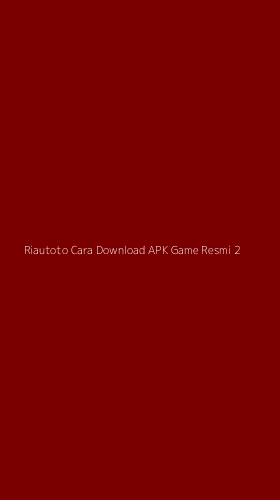 Tampilan Antarmuka Aplikasi Riautoto Cara Download Apk Game Resmi - 2