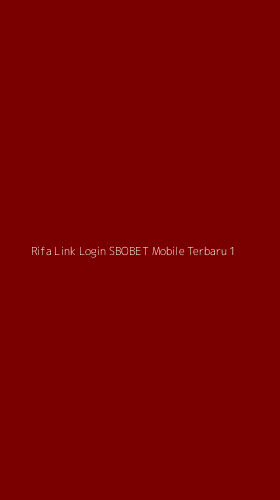 Tampilan Antarmuka Aplikasi Rifa Link Login Sbobet Mobile Terbaru - 1