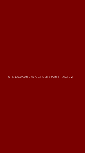 Tampilan Antarmuka Aplikasi Rimbatoto Com Link Alternatif Sbobet Terbaru - 2