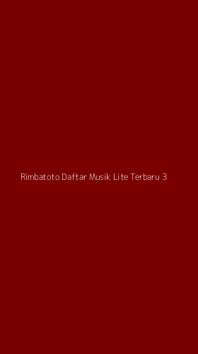 Tampilan Antarmuka Aplikasi Rimbatoto Daftar Musik Lite Terbaru - 3