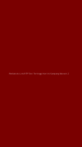 Tampilan Antarmuka Aplikasi Rimbatoto Link Rtp Slot Tertinggi Hari Ini Gampang Maxwin - 2