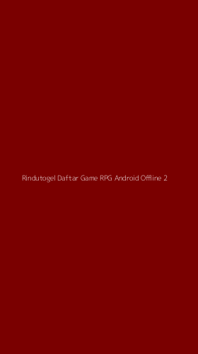 Tampilan Antarmuka Aplikasi Rindutogel Daftar Game Rpg Android Offline - 2
