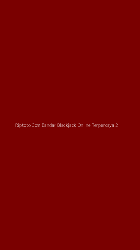 Tampilan Antarmuka Aplikasi Riptoto Com Bandar Blackjack Online Terpercaya - 2