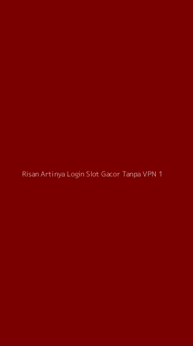 Tampilan Antarmuka Aplikasi Risan Artinya Login Slot Gacor Tanpa Vpn - 1