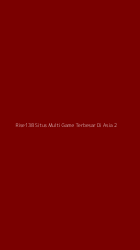 Tampilan Antarmuka Aplikasi Rise138 Situs Multi Game Terbesar Di Asia - 2