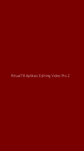 Tampilan Antarmuka Aplikasi Ritual78 Aplikasi Editing Video Pro - 2