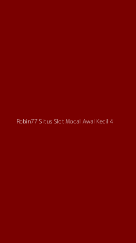 Tampilan Antarmuka Aplikasi Robin77 Situs Slot Modal Awal Kecil - 4