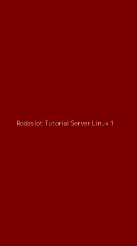 Tampilan Antarmuka Aplikasi Rodaslot Tutorial Server Linux - 1
