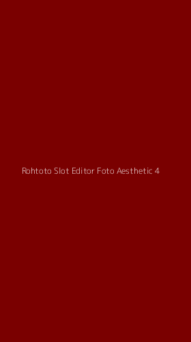 Tampilan Antarmuka Aplikasi Rohtoto Slot Editor Foto Aesthetic - 4