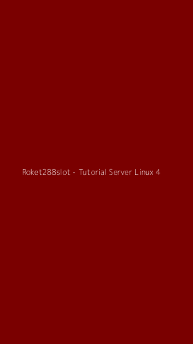 Tampilan Antarmuka Aplikasi Roket288slot - Tutorial Server Linux - 4