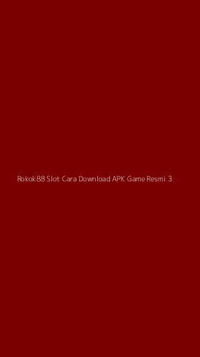 Tampilan Antarmuka Aplikasi Rokok88 Slot Cara Download Apk Game Resmi - 3
