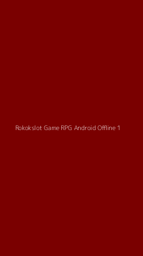 Tampilan Antarmuka Aplikasi Rokokslot Game Rpg Android Offline - 1