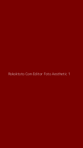 Tampilan Antarmuka Aplikasi Rokoktoto Com Editor Foto Aesthetic - 1